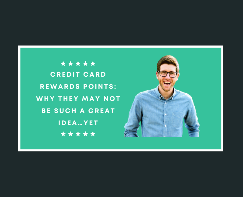 credit-card-rewards-points-why-they-may-not-be-such-a-great-idea-yet